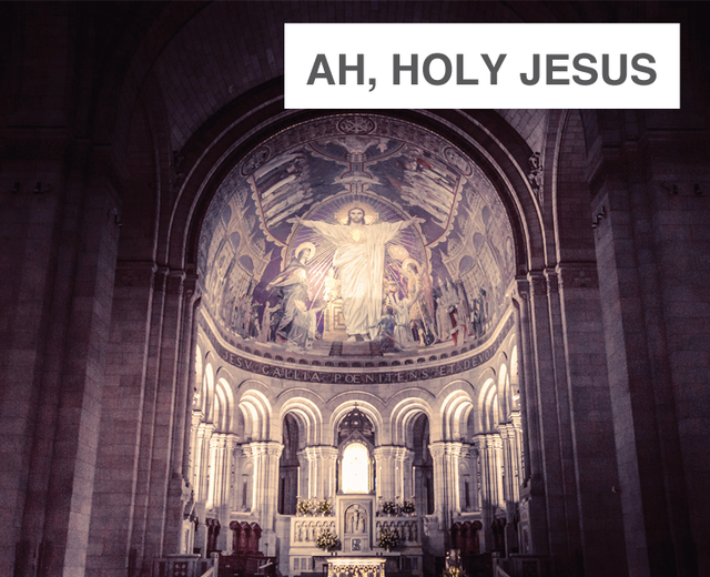 Ah, Holy Jesus | Ah, Holy Jesus| MusicSpoke