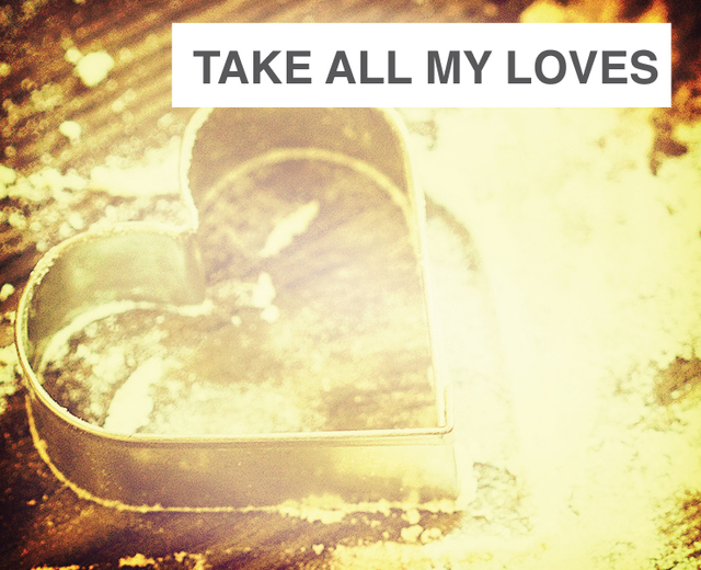 Take All My Loves | Take All My Loves| MusicSpoke