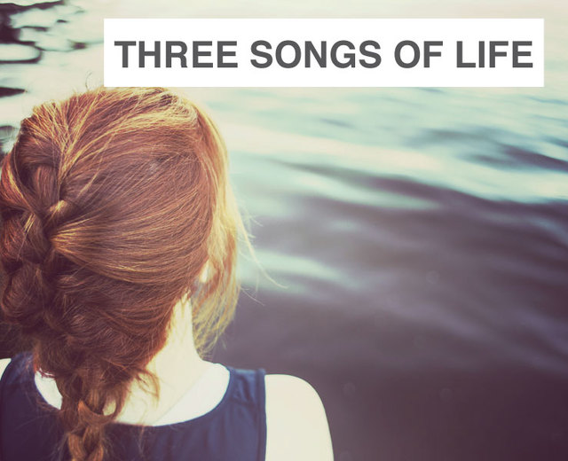 Three Songs of Life | Three Songs of Life| MusicSpoke