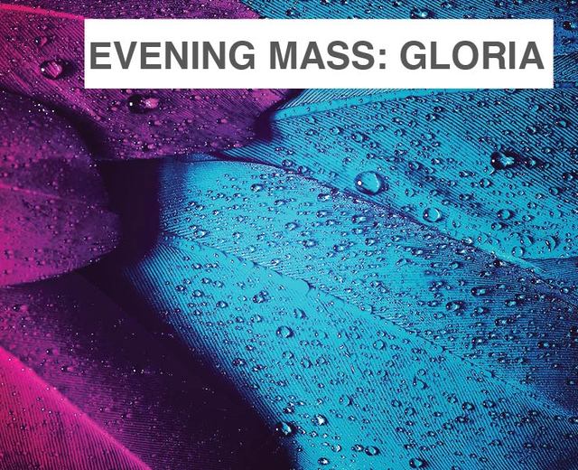Evening Mass: Gloria | Evening Mass: Gloria| MusicSpoke