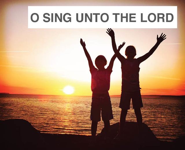 O Sing Unto The Lord | O Sing Unto The Lord| MusicSpoke