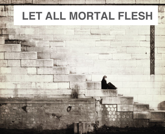 Let All Mortal Flesh Keep Silence | Let All Mortal Flesh Keep Silence| MusicSpoke