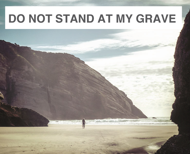 Do Not Stand At My Grave and Weep | Do Not Stand At My Grave and Weep| MusicSpoke