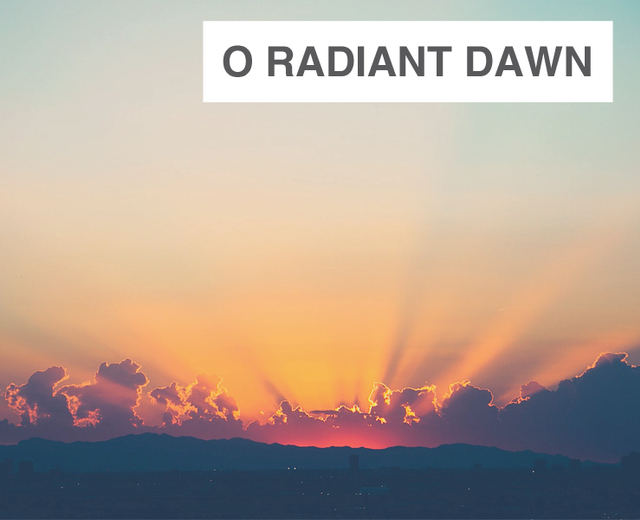 O Radiant Dawn  | O Radiant Dawn | MusicSpoke
