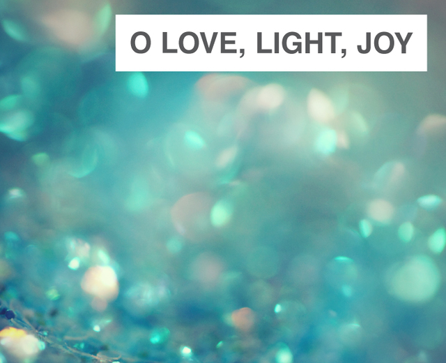 O Love, Light, Joy | O Love, Light, Joy| MusicSpoke