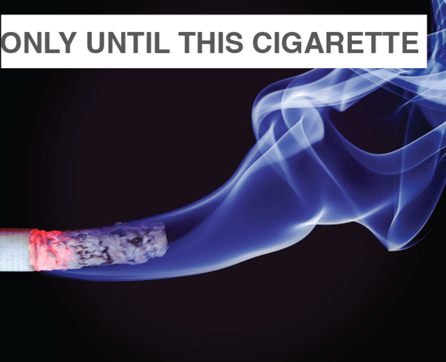 Only Until This Cigarette is Ended | Only Until This Cigarette is Ended| MusicSpoke