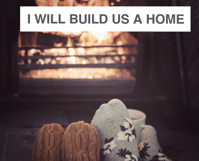 I Will Build Us A Home | I Will Build Us A Home| MusicSpoke