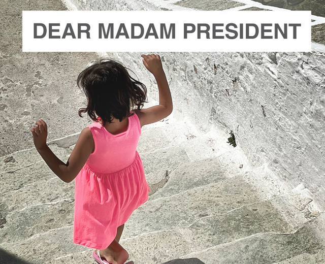 Dear Madam President | Dear Madam President| MusicSpoke