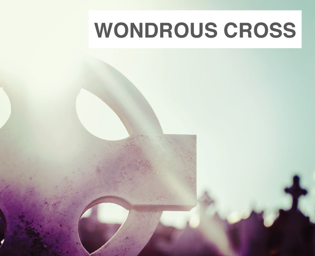 When I Survey the Wondrous Cross | When I Survey the Wondrous Cross| MusicSpoke