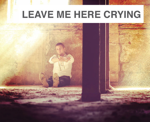 Leave Me Here Crying | Leave Me Here Crying| MusicSpoke