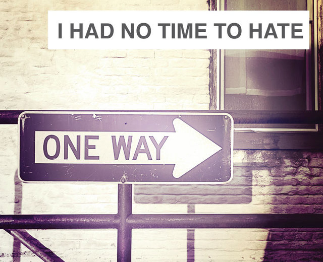 I had no time to hate | I had no time to hate| MusicSpoke