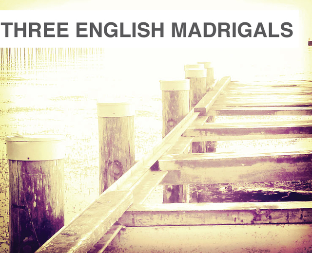 Three English Madrigals | Three English Madrigals| MusicSpoke